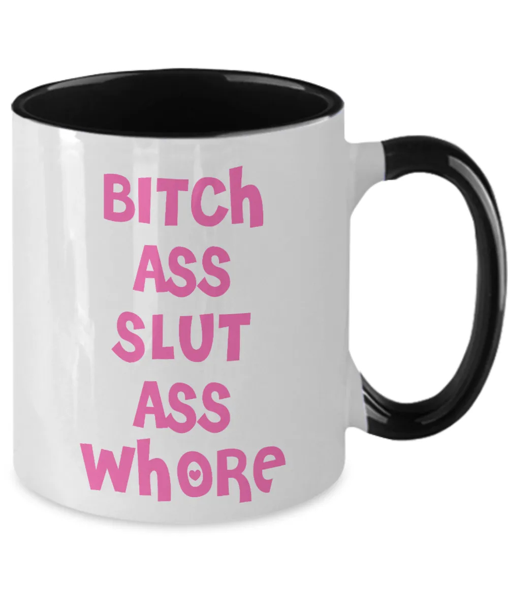 Bitch Ass Slut Ass Whore Mug Funny Pink Two-Toned Coffee Cup