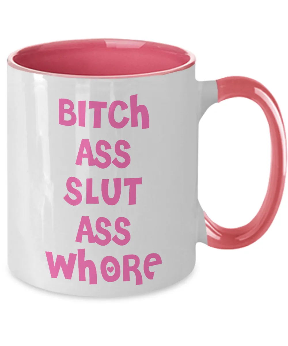 Bitch Ass Slut Ass Whore Mug Funny Pink Two-Toned Coffee Cup