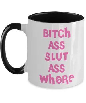 Bitch Ass Slut Ass Whore Mug Funny Pink Two-Toned Coffee Cup