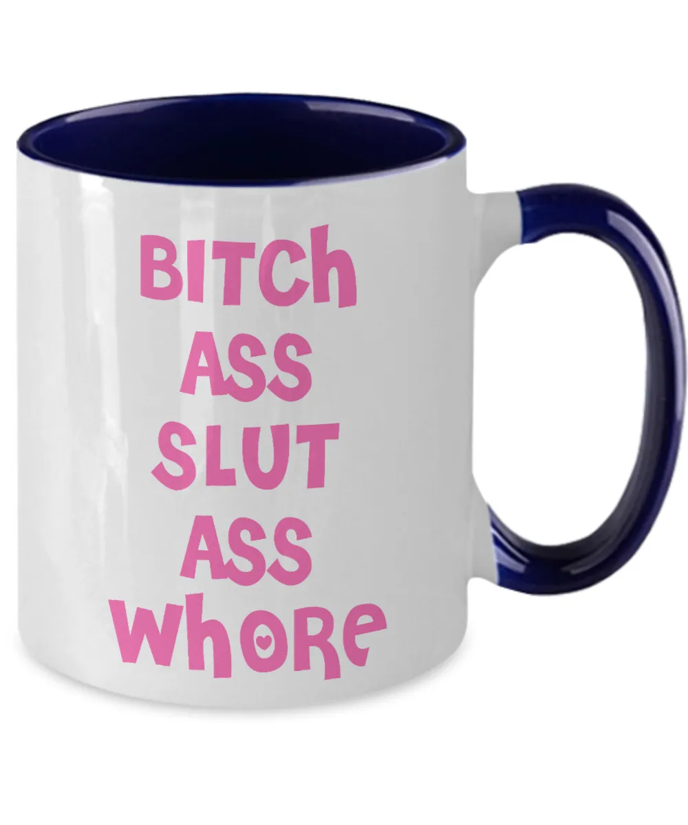 Bitch Ass Slut Ass Whore Mug Funny Pink Two-Toned Coffee Cup