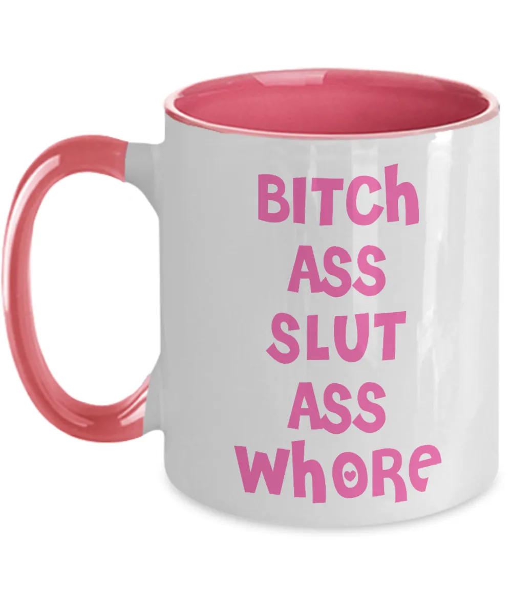 Bitch Ass Slut Ass Whore Mug Funny Pink Two-Toned Coffee Cup