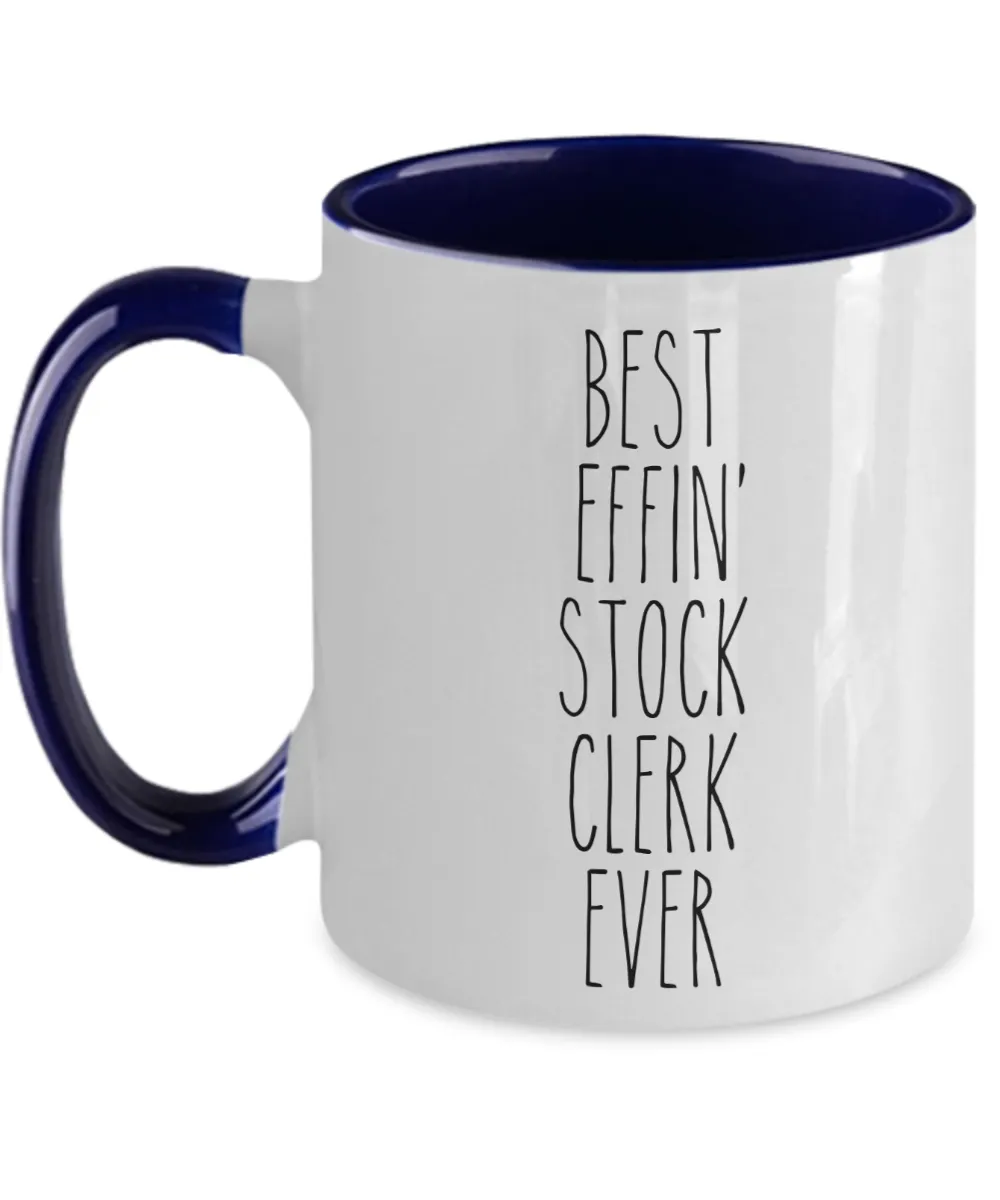 Gift For Stock Clerk Best Effin' Stock Clerk Ever Mug Two-Tone Coffee Cup Funny Coworker Gifts