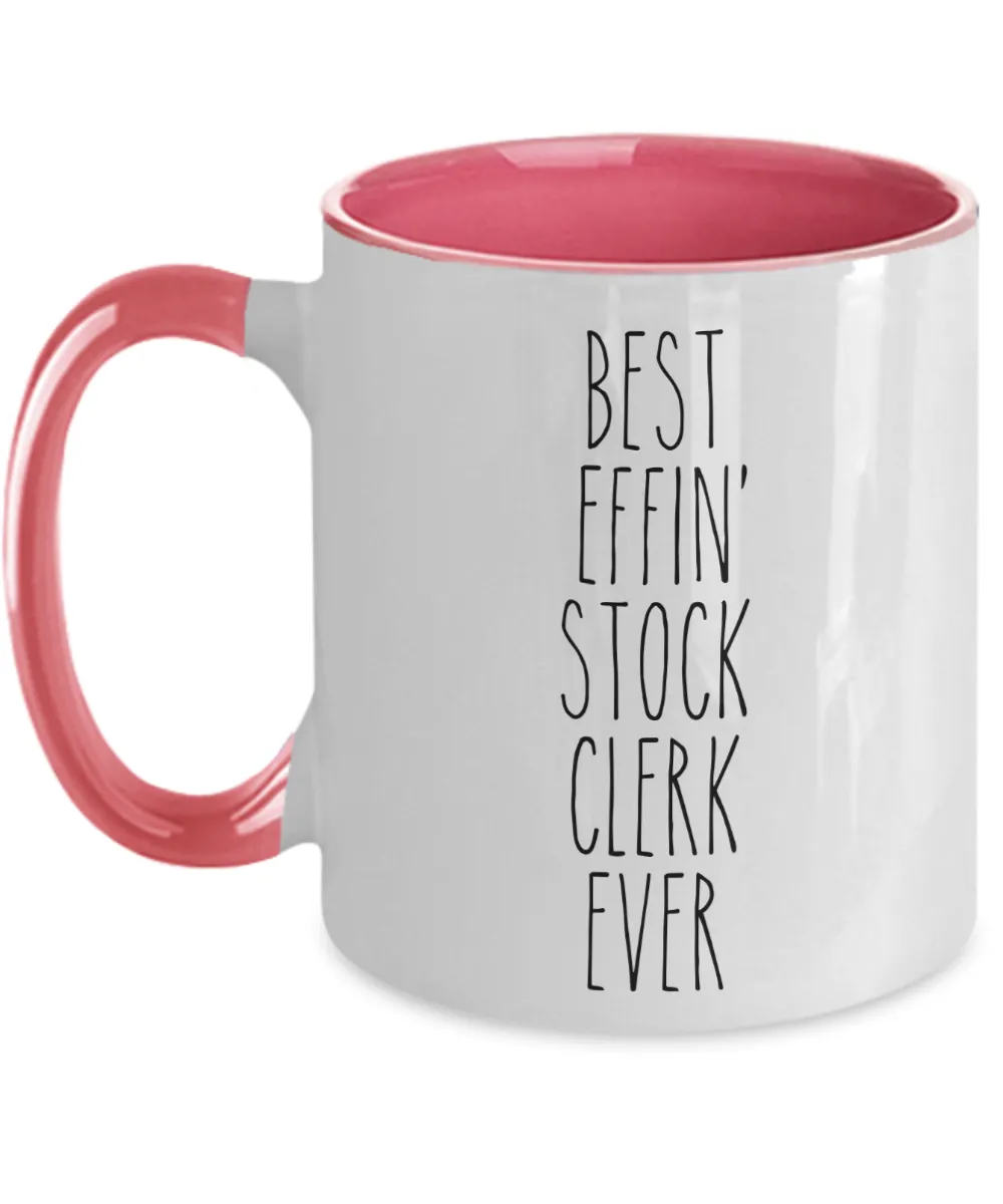 Gift For Stock Clerk Best Effin' Stock Clerk Ever Mug Two-Tone Coffee Cup Funny Coworker Gifts