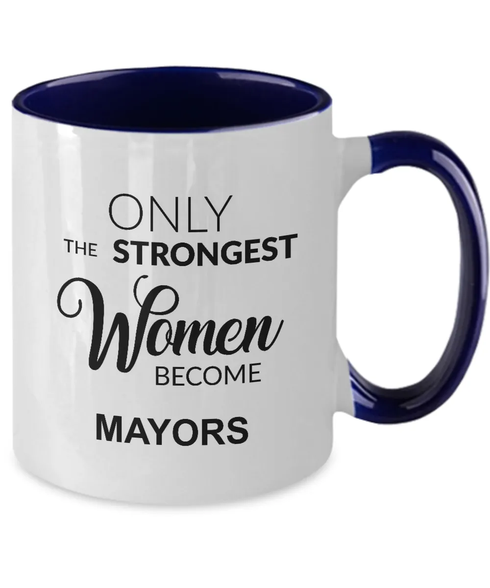 Only The Strongest Women Become Mayors Mug Two-Tone Coffee Cup Funny Gift