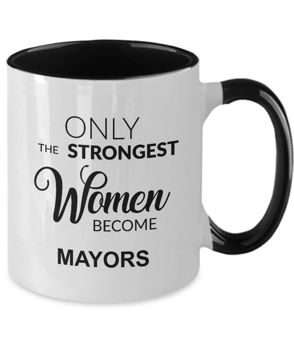 Only The Strongest Women Become Mayors Mug Two-Tone Coffee Cup Funny Gift