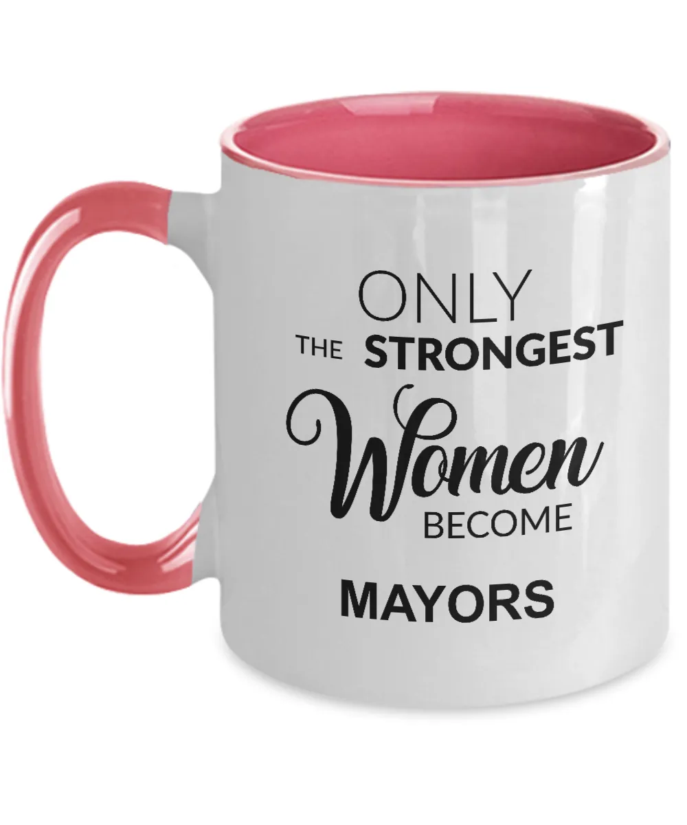 Only The Strongest Women Become Mayors Mug Two-Tone Coffee Cup Funny Gift