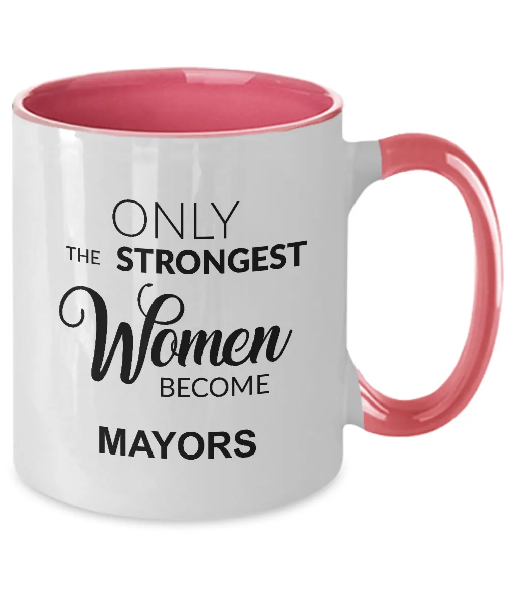 Only The Strongest Women Become Mayors Mug Two-Tone Coffee Cup Funny Gift